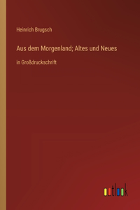 Aus dem Morgenland; Altes und Neues