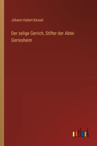 selige Gerrich, Stifter der Abtei Gerresheim