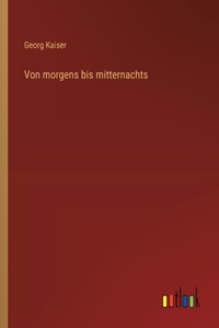 Von morgens bis mitternachts