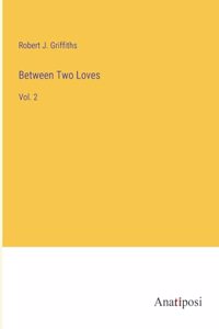Between Two Loves