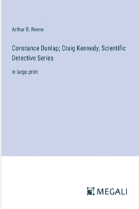 Constance Dunlap; Craig Kennedy, Scientific Detective Series