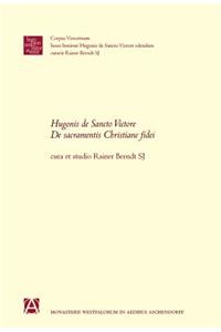 Hugonis de Sancto Victore de Sacramentis Christianae Fidei