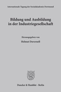 Bildung Und Ausbildung in Der Industriegesellschaft