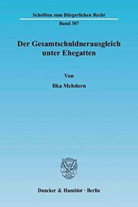 Der Gesamtschuldnerausgleich Unter Ehegatten