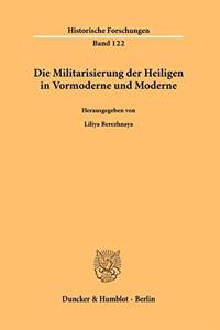 Die Militarisierung Der Heiligen in Vormoderne Und Moderne