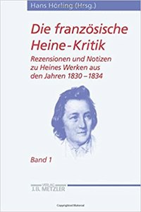 Die Französische Heine-Kritik: Band 1: Rezensionen Und Notizen Zu Heines Werken Aus Den Jahren 1830-1834