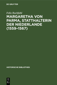 Margaretha Von Parma, Statthalterin Der Niederlande (1559-1567)