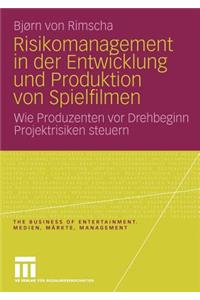 Risikomanagement in Der Entwicklung Und Produktion Von Spielfilmen