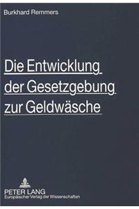 Die Entwicklung der Gesetzgebung zur Geldwaesche