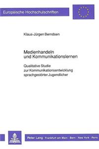 Medienhandeln Und Kommunikationslernen