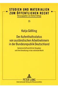 Der Aufenthaltsstatus Von Auslaendischen Arbeitnehmern in Der Bundesrepublik Deutschland