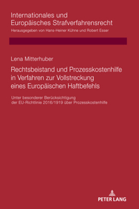 Rechtsbeistand Und Prozesskostenhilfe in Verfahren Zur Vollstreckung Eines Europaeischen Haftbefehls