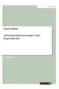Aufmerksamkeitsstörungen ohne Hyperaktivität