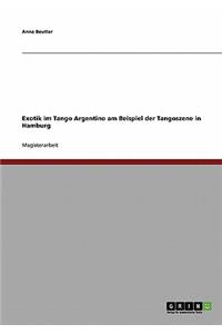 Exotik im Tango Argentino am Beispiel der Tangoszene in Hamburg