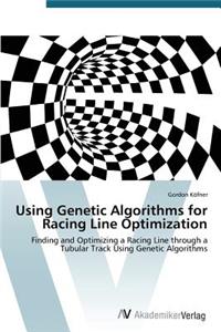 Using Genetic Algorithms for Racing Line Optimization