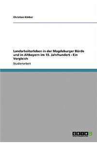 Landarbeiterleben in der Magdeburger Börde und in Altbayern im 19. Jahrhundert - Ein Vergleich