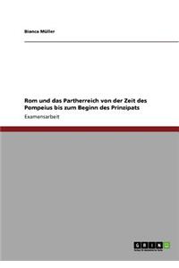 Rom und das Partherreich von der Zeit des Pompeius bis zum Beginn des Prinzipats