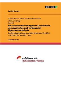 Die Insolvenzanfechtung einer Kombination des erweiterten und verlängerten Eigentumsvorbehalts