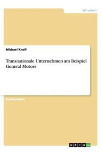 Transnationale Unternehmen am Beispiel General Motors