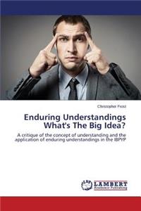 Enduring Understandings What's The Big Idea?