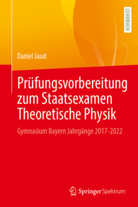 Prüfungsvorbereitung zum Staatsexamen Theoretische Physik