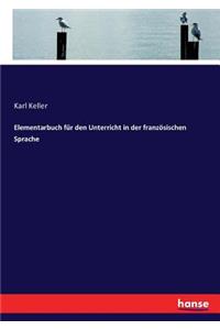 Elementarbuch für den Unterricht in der französischen Sprache
