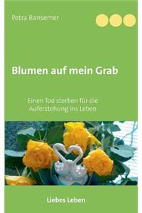 Blumen auf mein Grab