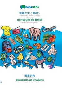BABADADA, Traditional Chinese (Taiwan) (in chinese script) - português do Brasil, visual dictionary (in chinese script) - dicionário de imagens