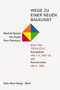 Wege Zu Einer Neuen Baukunst. Bruno Taut, Fruhlicht