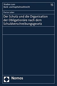 Der Schutz Und Die Organisation Der Obligationare Nach Dem Schuldverschreibungsgesetz