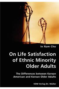 On Life Satisfaction of Ethnic Minority Older Adults- The Differences between Korean American and Korean Older Adults