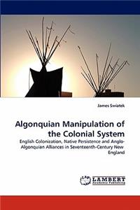 Algonquian Manipulation of the Colonial System