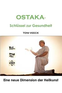 OSTAKA(R) - Schlüssel zur Gesundheit: Eine neue Dimension der Heilkunst