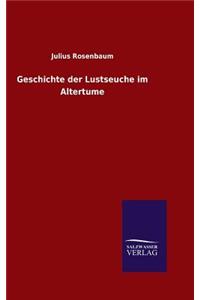 Geschichte der Lustseuche im Altertume