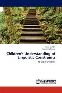 Children's Understanding of Linguistic Constraints