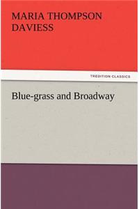 Blue-grass and Broadway