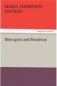 Blue-grass and Broadway