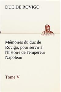 Mémoires du duc de Rovigo, pour servir à l'histoire de l'empereur Napoléon Tome V