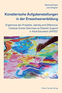 Kunstlerische Aufgabenstellungen in Der Erwachsenenbildung