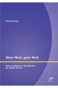 Böser Wald, guter Wald. Wald und Bäume in den Märchen der Brüder Grimm