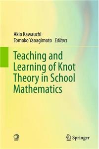 Teaching and Learning of Knot Theory in School Mathematics