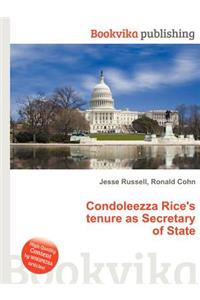 Condoleezza Rice's Tenure as Secretary of State