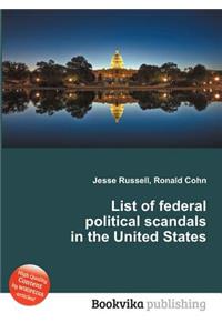 List of Federal Political Scandals in the United States