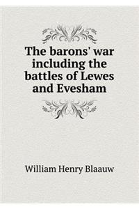 The Barons' War Including the Battles of Lewes and Evesham