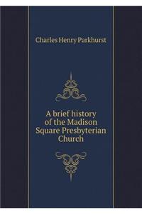 A Brief History of the Madison Square Presbyterian Church