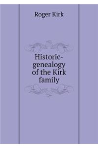 Historic-genealogy of the Kirk family