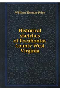 Historical Sketches of Pocahontas County West Virginia