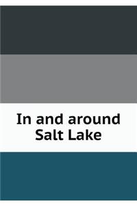 In and around Salt Lake
