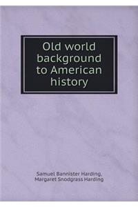 Old World Background to American History