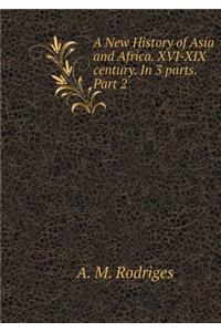 A New History of Asia and Africa. XVI-XIX century. In 3 parts. Part 2
